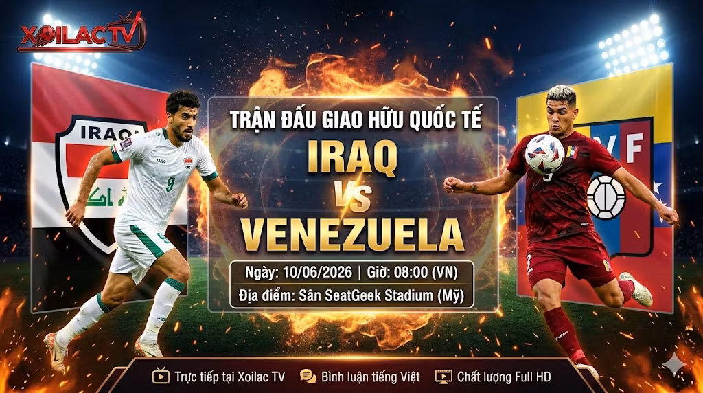 Nhận định Iraq vs Venezuela (08h00, 10/06): Bài Test “Boong-ke” Thực Dụng Trước Thềm World Cup