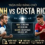 Nhận định trận đấu Anh vs Costa Rica (03h00 ngày 11/06/2026). Cuộc đối đầu kịch tính rà soát đội hình trước thềm World Cup 2026 trên Xoilac TV.